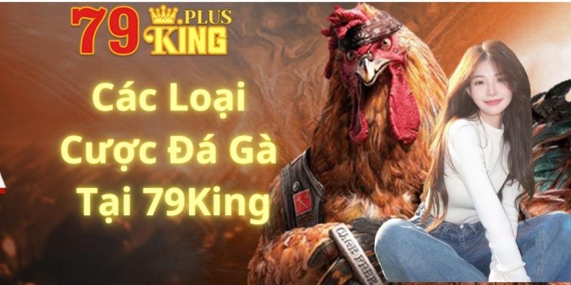 Các Loại Cược Đá Gà Tại 79King