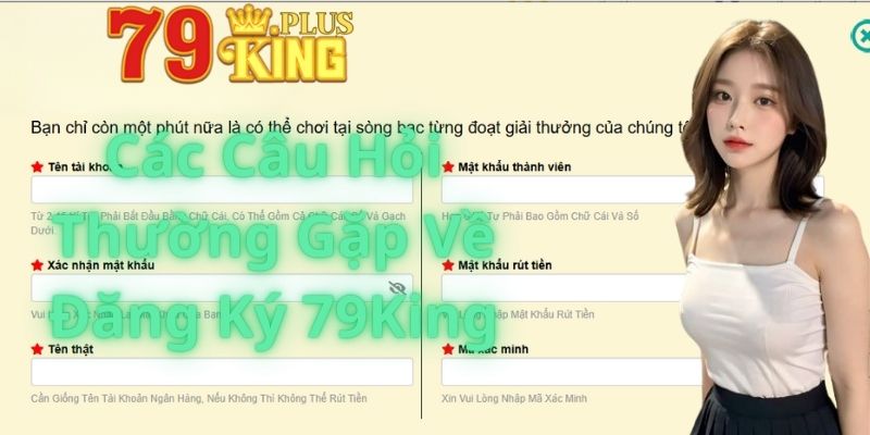 Các Câu Hỏi Thường Gặp Về Đăng Ký 79King