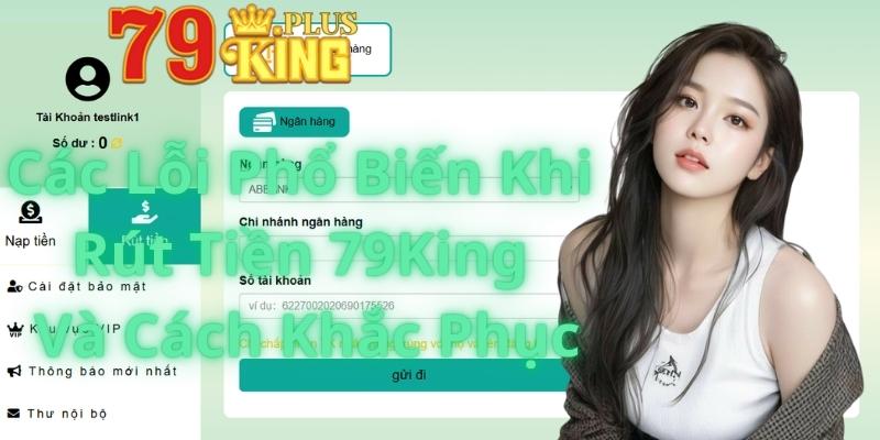 Các Phương Thức Rút Tiền Được Hỗ Trợ Tại 79King